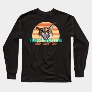 Floppa is calling and I must go - Funny Vintage Retro Big Floppa Caracal Design Long Sleeve T-Shirt